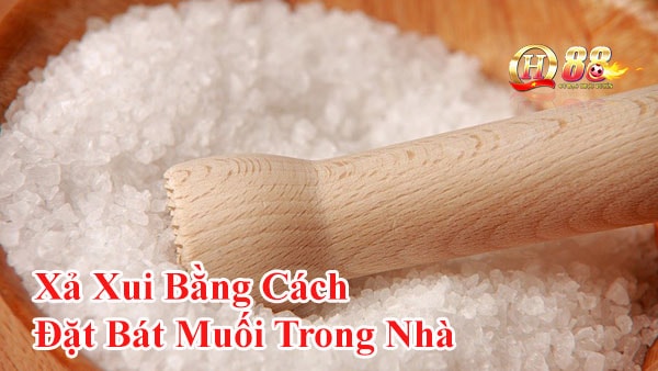 Xả xui bằng cách đặt bát muối trong nhà