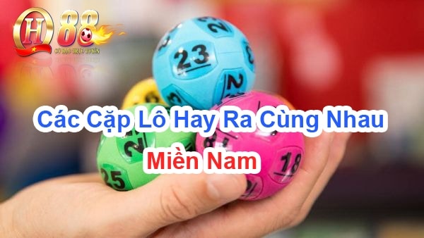 Các cặp lô hay ra cùng nhau miền Nam