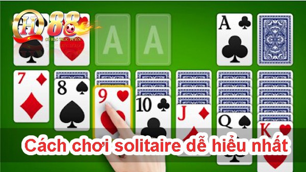 Cách chơi solitaire dễ hiểu nhất