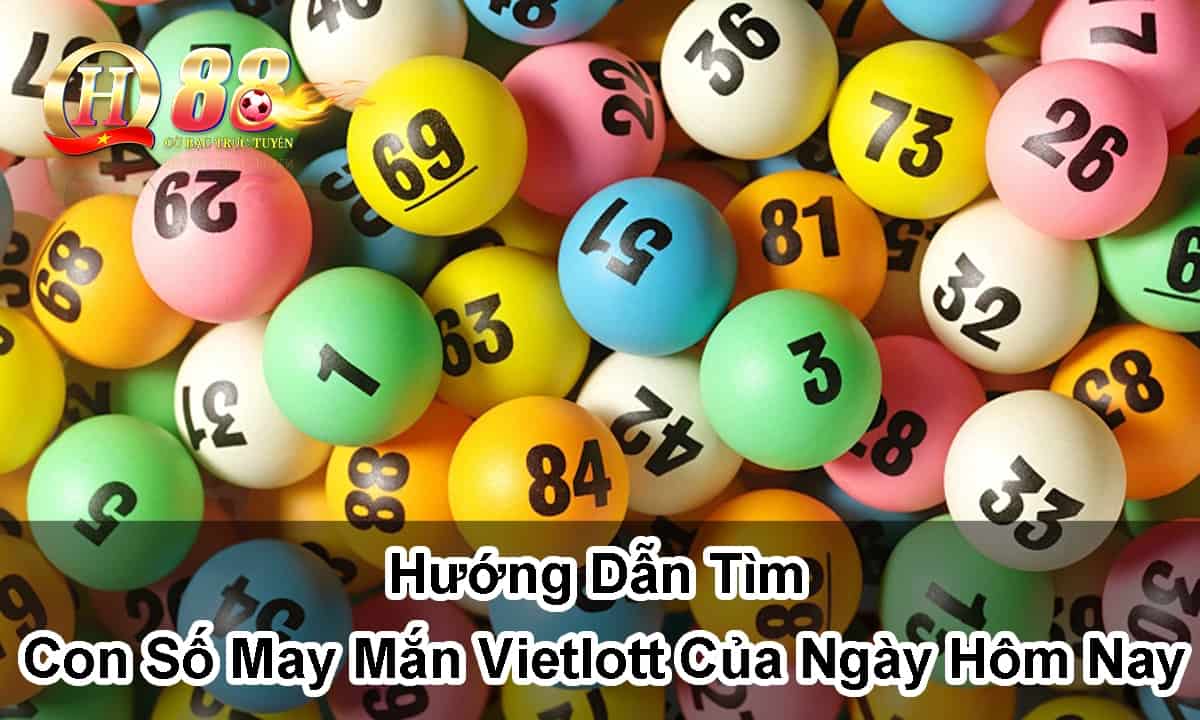 huong-dan-tim-con-so-may-man-vietlott-cua-ngay-hom-nay