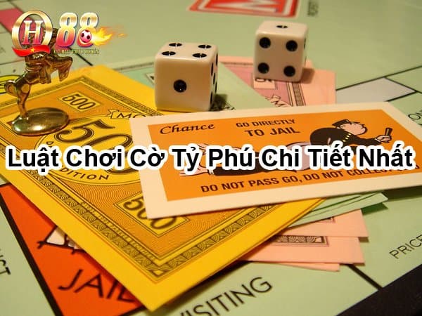 Luật chơi cờ tỷ phú chi tiết nhất