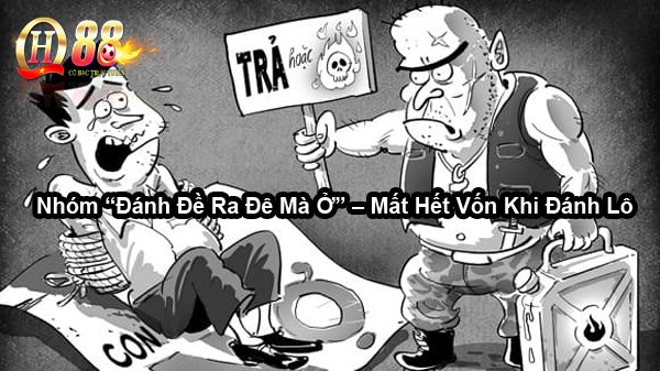 Nhóm “Đánh đề ra đê mà ở” – Mất hết vốn khi đánh lô