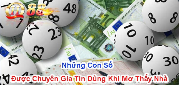 Những con số được chuyên gia tin dùng khi mơ thấy nhà