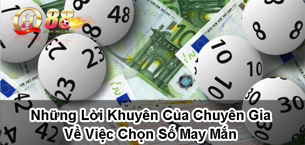 Những lời khuyên của chuyên gia về việc chọn số may mắn