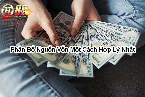 Phân bố nguồn vốn một cách hợp lý nhất