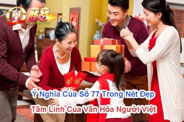 Ý nghĩa của số 77 trong nét đẹp tâm linh của văn hóa người Việt