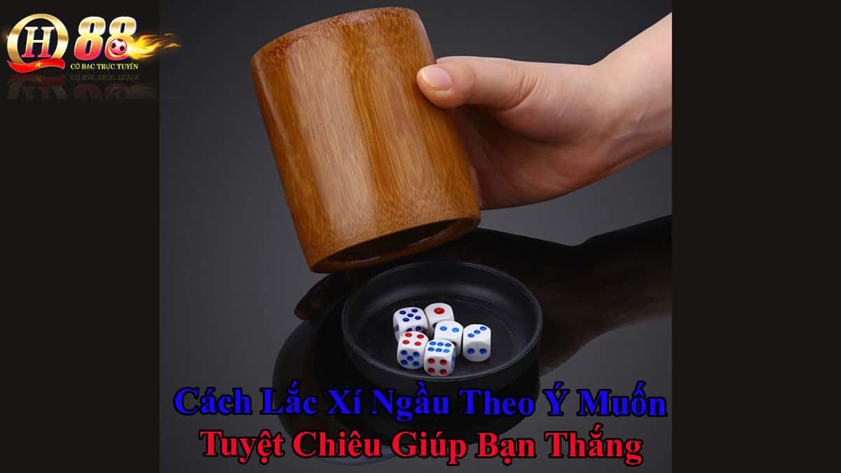 Cach-Lac-Xi-Ngau-Theo-Y-Muon-Tuyet-Chieu-Giup-Ban-Thang-Lon