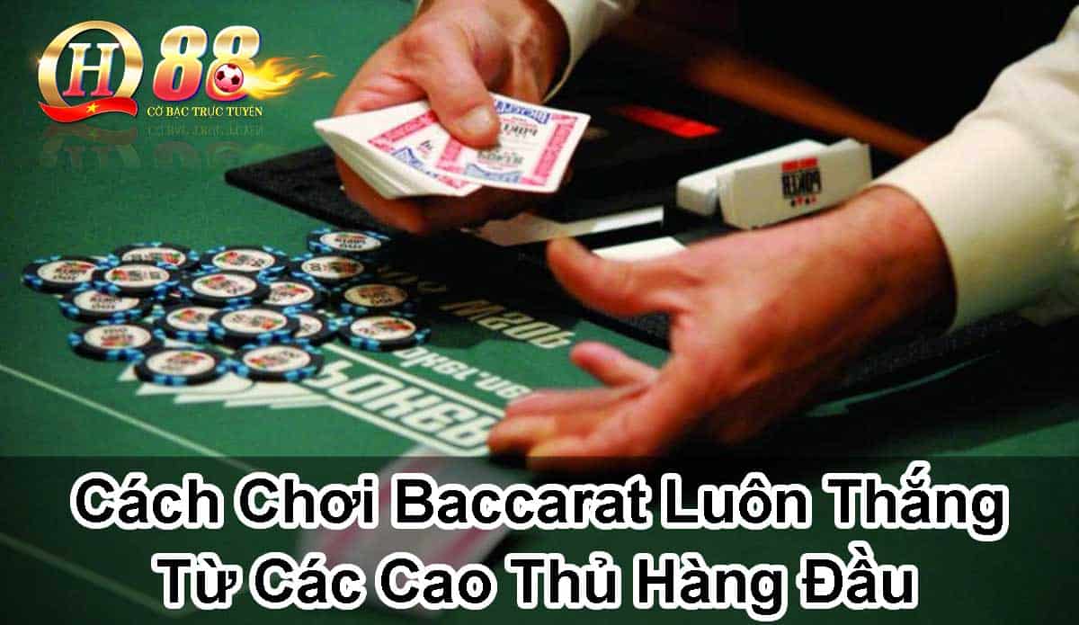 cach-choi-baccarat-luong-thang-tu-cac-cao-thu-hang-dau