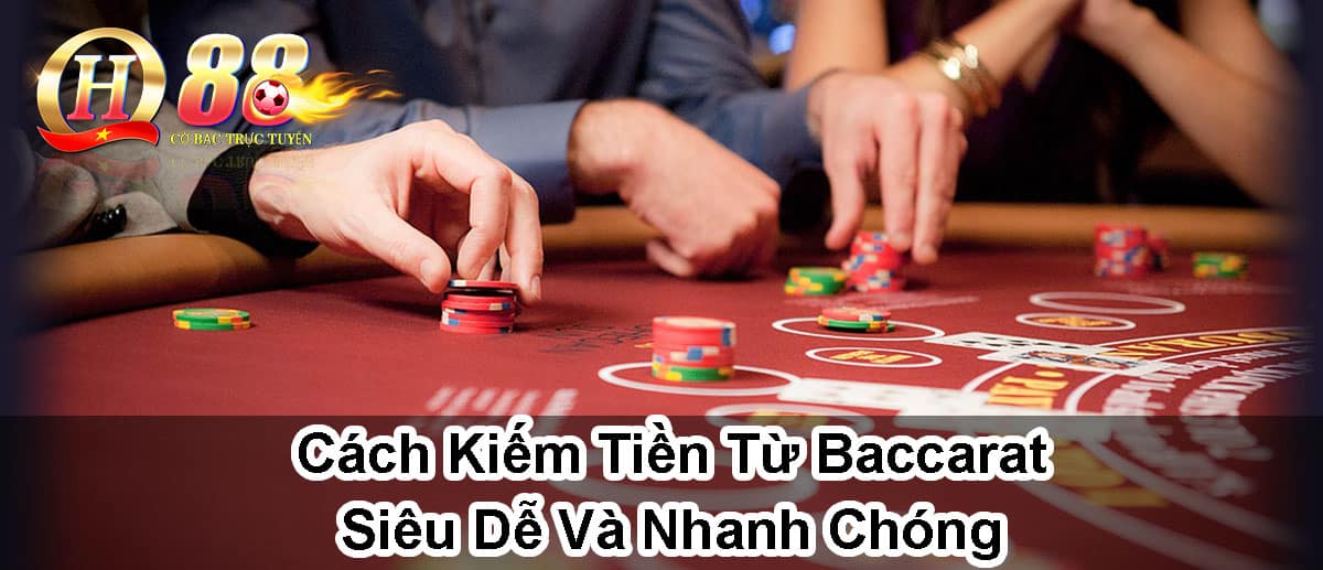 cach-kiem-tien-tu-baccarat-sieu-de-va-nhanh-chong