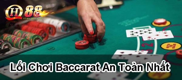 Lối chơi baccarat an toàn nhất