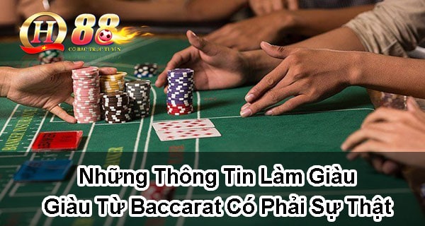 Những thông tin làm giàu từ baccarat có phải sự thật?