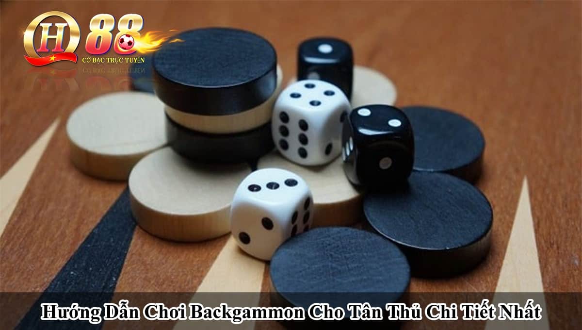 huong-dan-choi-backgammon-cho-tan-chu-chi-tiet-nhat